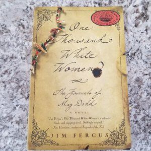 One Thousand White Women The Journals Of May Dodd a Novel Trade Paperback